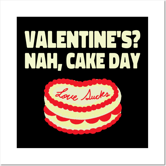 Valentine's !! Nah, Cake Day. Wall Art by TaansCreation 